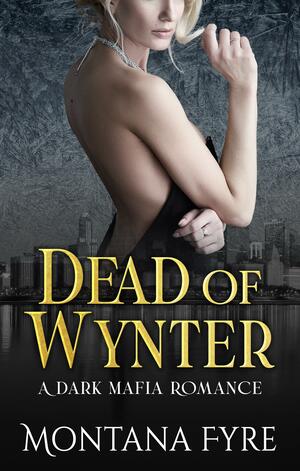 Dead of Wynter by Montana Fyre