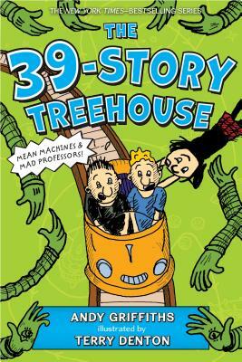 The 39-Story Treehouse: Mean Machines & Mad Professors! by Andy Griffiths