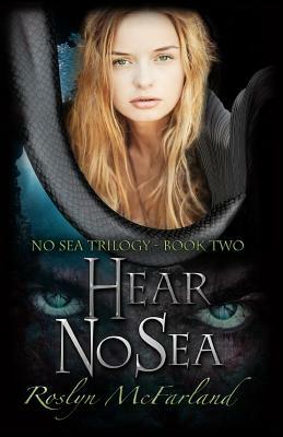 Hear No Sea by Roslyn McFarland