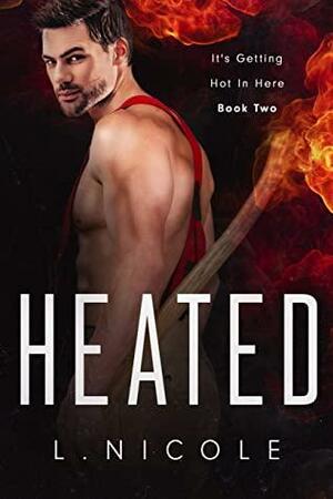 Heated by L. Nicole