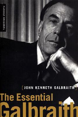 The Essential Galbraith by John Kenneth Galbraith, Andrea D. Williams