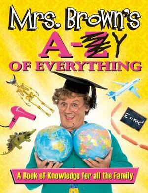 Mrs. Brown's A to Y of Everything by Brendan O'Carroll