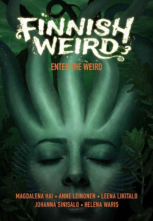 Finnish Weird 3 - Enter the Weird by Toni Jerrman