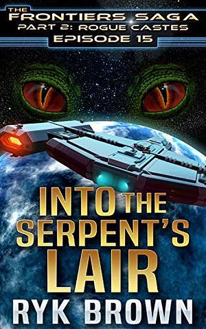 Into the Serpent's Lair by Ryk Brown