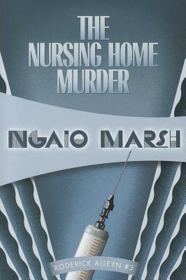 The Nursing Home Murder by Ngaio Marsh