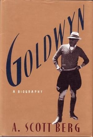 Goldwyn: A Biography by A. Scott Berg