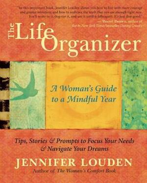 The Life Organizer: A Woman's Guide to a Mindful Year by Jennifer Louden