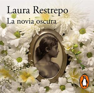 La novia oscura by Laura Restrepo