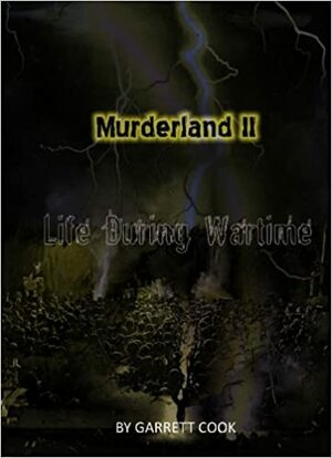 Murderland II: Life During Wartime by Garrett Cook