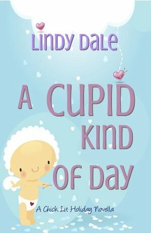 A Cupid Kind of Day by Lindy Dale
