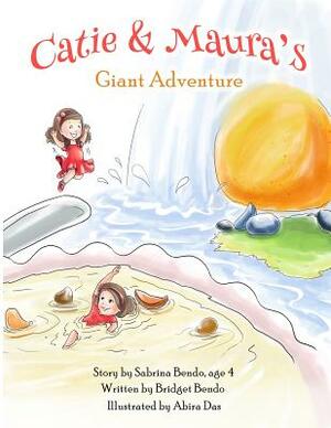 Catie & Maura's Giant Adventure by Bridget Bendo