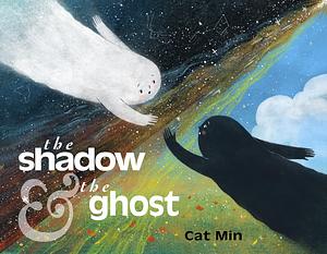 The Shadow and the Ghost by Cat Min