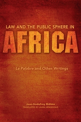 Law and the Public Sphere in Africa: La Palabre and Other Writings by Jean Godefroy Bidima