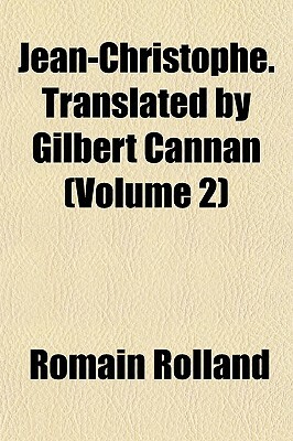 Jean-Christophe. Translated by Gilbert Cannan (Volume 2) by Romain Rolland