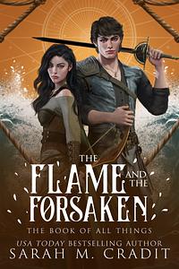 The Flame and the Forsaken by Sarah M. Cradit