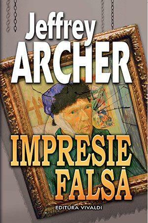 Impresie falsă by Jeffrey Archer