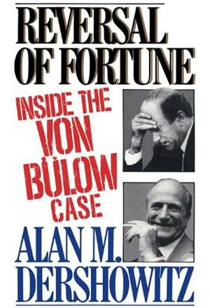 Reversal of Fortune: Inside the Von Bülow Case by Alan M. Dershowitz