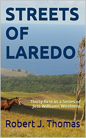 STREETS OF LAREDO: Thirty-First in a Series of Jess Williams Westerns by Robert J. Thomas