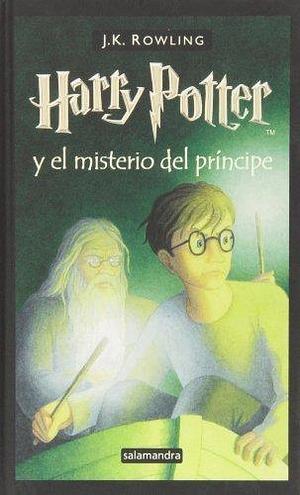 Harry Potter - Spanish: Harry Potter Y El Misterio Del Principe by J. K. Rowling by J.K. Rowling, J.K. Rowling