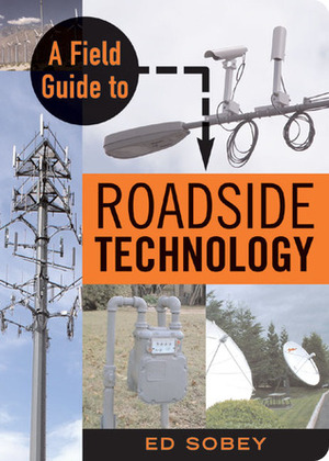 A Field Guide to Roadside Technology by Ed Sobey