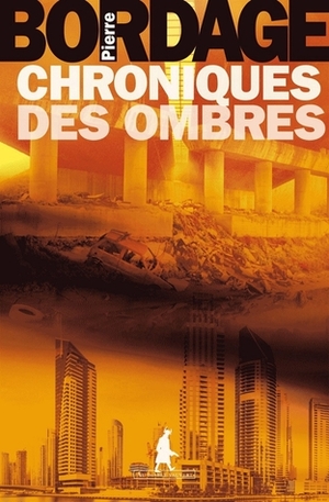 Chroniques des ombres by Pierre Bordage