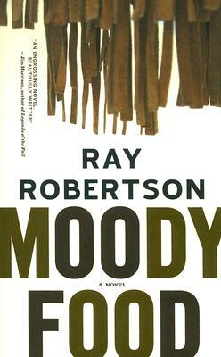 Moody Food by Ray Robertson