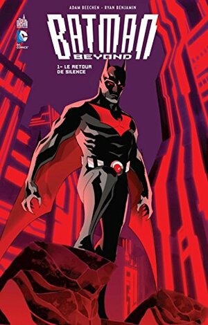 Batman Beyond, Tome 1 : Le retour du silence by Adam Beechen, Ryan Benjamin