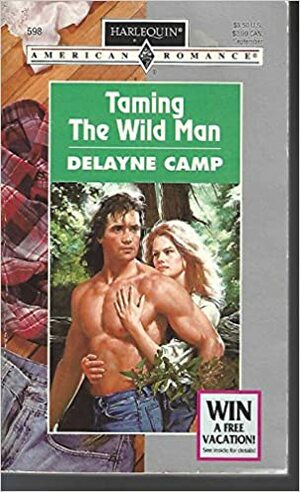 Taming The Wild Man by Delayne Camp