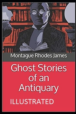 Ghost Stories of an Antiquary Illustrated by M.R. James