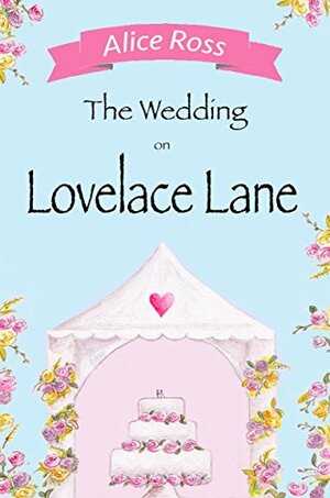 The Wedding On Lovelace Lane by Alice Ross