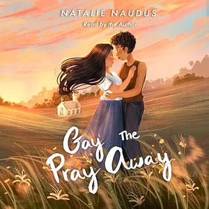  Gay the Pray Away by Natalie Naudus