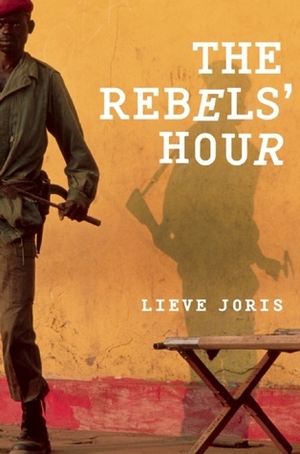 The Rebels' Hour by Liz Waters, Lieve Joris