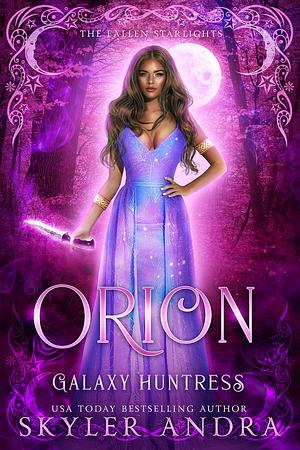 Orion: Galaxy Huntress: Paranormal Reverse Harem Romance by Skyler Andra, Skyler Andra