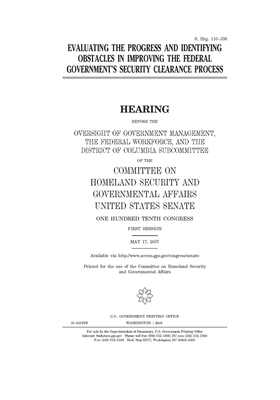 Evaluating the progress and identifying obstacles in improving the federal government's security clearance process by United States Congress, United States Senate, Committee on Homeland Security (senate)