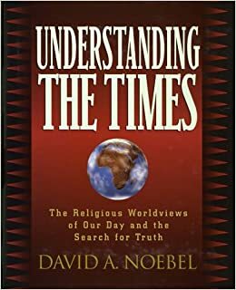 Understanding the Times by David A. Noebel