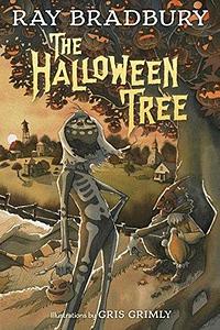 The Halloween Tree: A Halloween Classic by Ray Bradbury, Gris Grimly