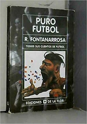 Puro fútbol by Roberto Fontanarrosa