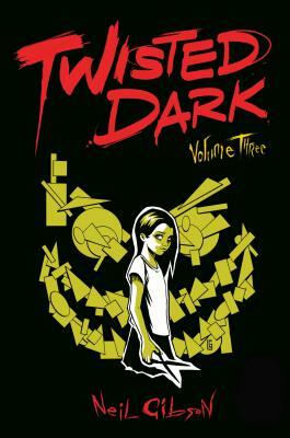Twisted Dark Volume 3 by Neil Gibson