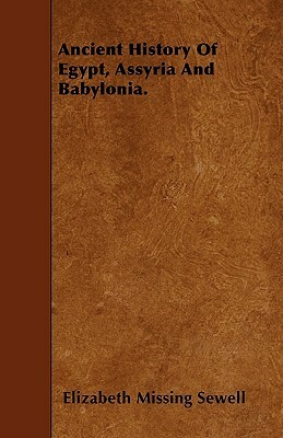 Ancient History Of Egypt, Assyria And Babylonia. by Elizabeth Missing Sewell