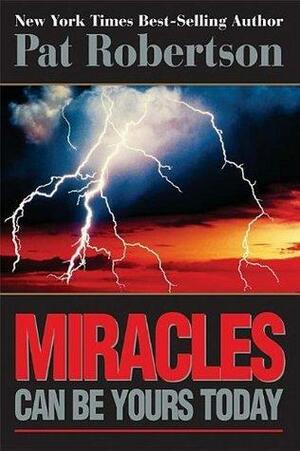 Miracles Can Be Yours Today by Pat Robertson