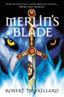 Merlin's Blade by Robert Treskillard