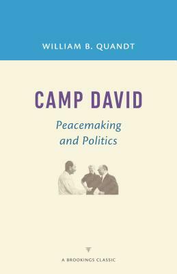 Camp David: Peacemaking and Politics by William B. Quandt