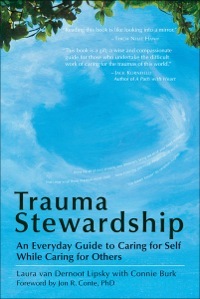 Trauma Stewardship: An Everyday Guide to Caring for Self While Caring for Others by Connie Burk, Laura Van Dernoot Lipsky