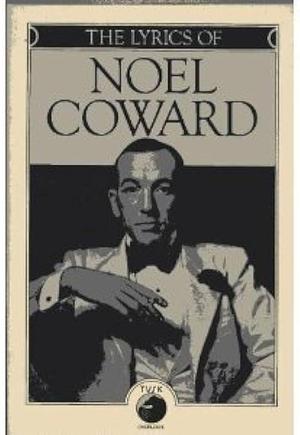 The Lyrics of Noel Coward by Noël Coward