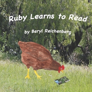 Ruby Learns to Read: Ruby, a little red hen finds reading hard. by Beryl Reichenberg