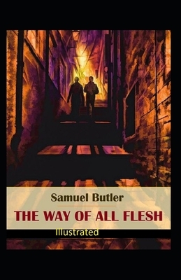 The Way of All Flesh Illustrated by Samuel Butler