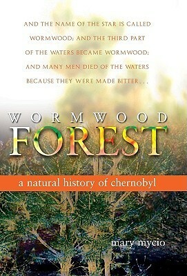 Wormwood Forest: A Natural History of Chernobyl by Joseph Henry Press, Mary Mycio