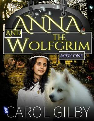 Anna and the Wolfgrim by Carol Gilby