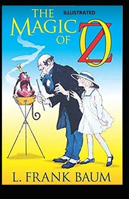 The Magic of Oz Illustrated by L. Frank Baum
