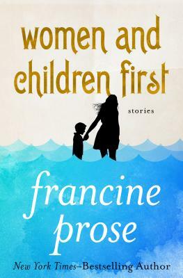 Women and Children First: Stories by Francine Prose